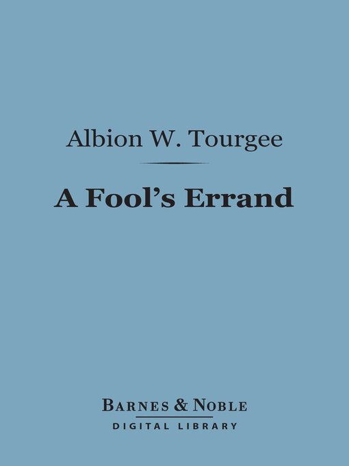 Title details for A Fool's Errand (Barnes & Noble Digital Library) by Albion   W. Tourgee - Available